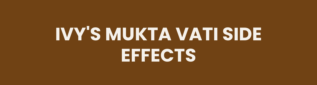 Ivy's Mukta Vati side effects