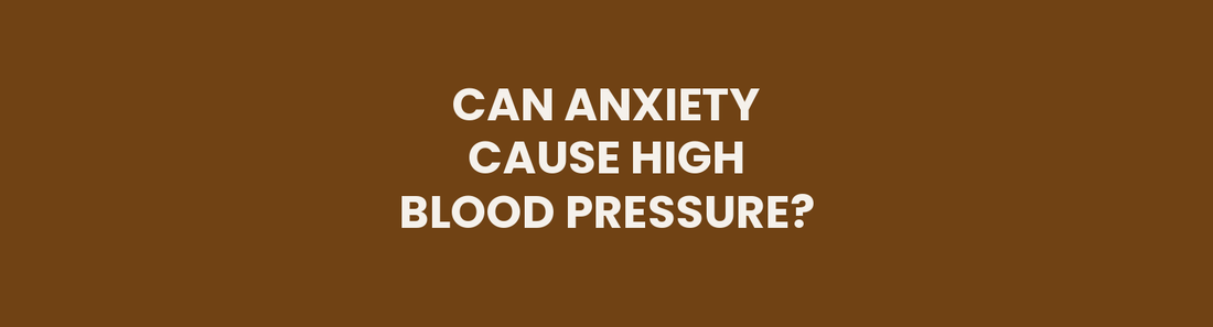 Can anxiety cause high blood pressure