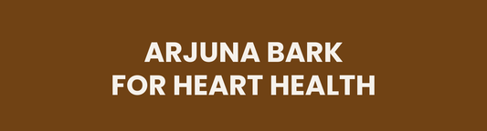 Arjuna Bark for Heart Health