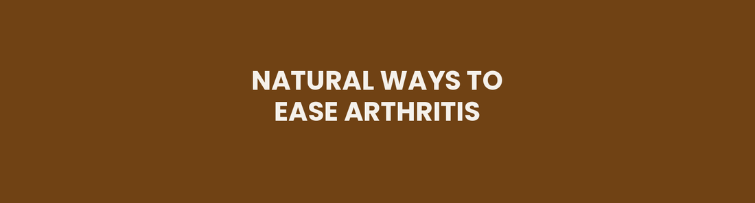 Natural ways to ease arthritis