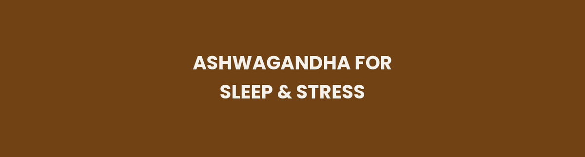 Ashwagandha for sleep and stress, Sleepmitram's core herb