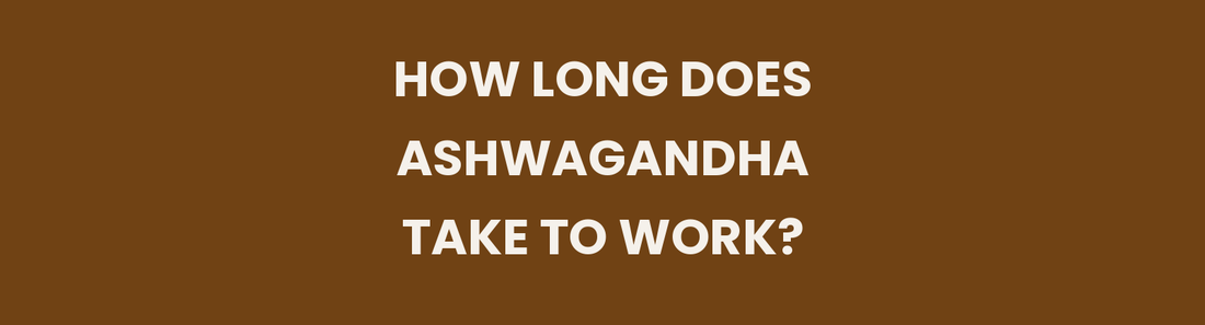 How long does ashwagandha take to work for blood pressure