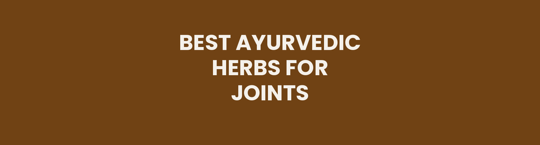 Best Ayurvedic herbs for joints
