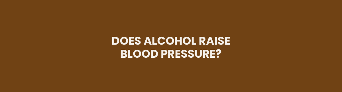 Does Alcohol Raise Blood Pressure?
