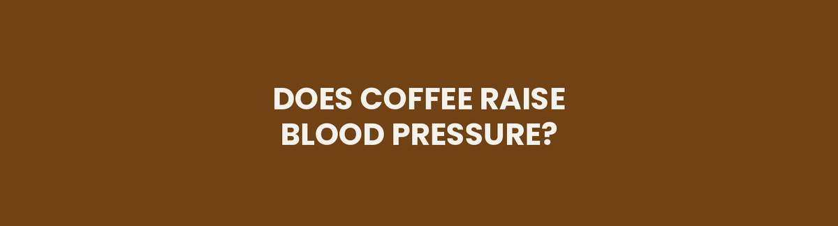 Does Coffee Raise Blood Pressure?