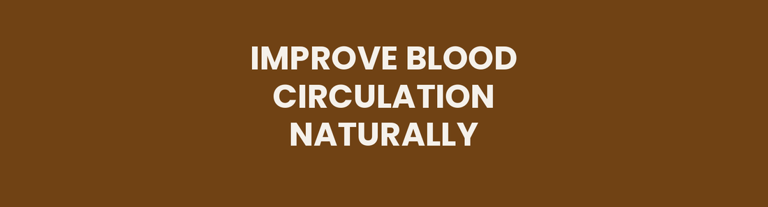 Improve blood circulation naturally