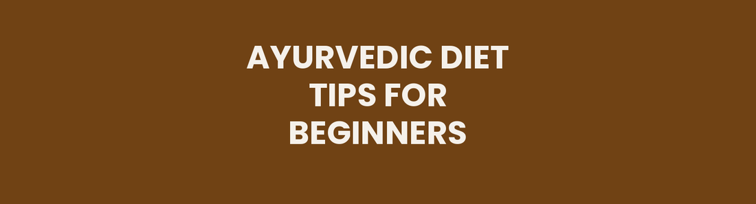Ayurvedic diet tips for beginners