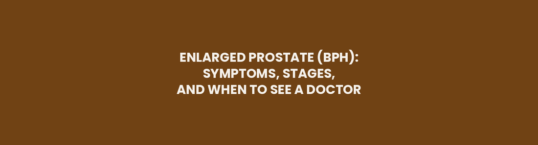 Enlarged prostate BPH symptoms, stages, and when to see a doctor