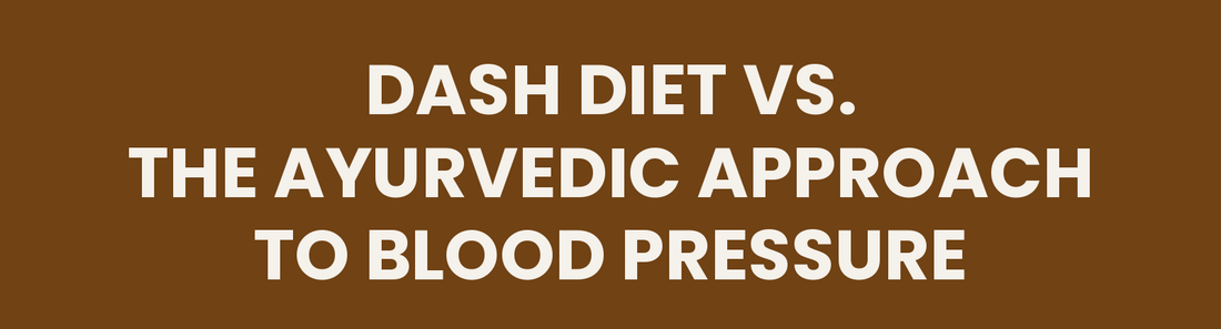 DASH diet vs. the Ayurvedic approach to blood pressure