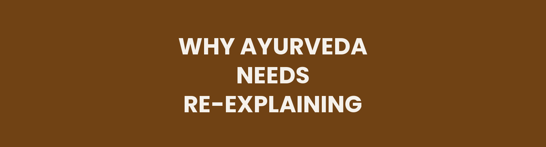 Why Ayurveda Needs Re-Explaining header image