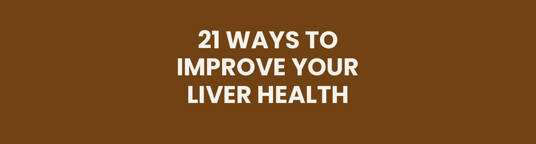 21 ways to improve your liver health