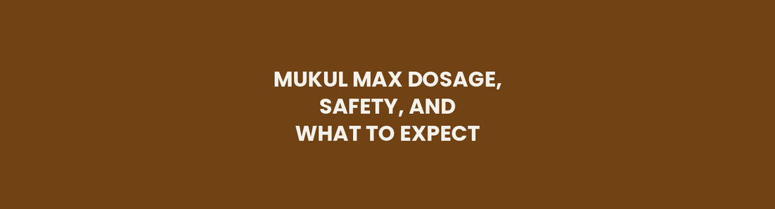 Mukul Max dosage, safety, and what to expect