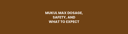 Mukul Max dosage, safety, and what to expect