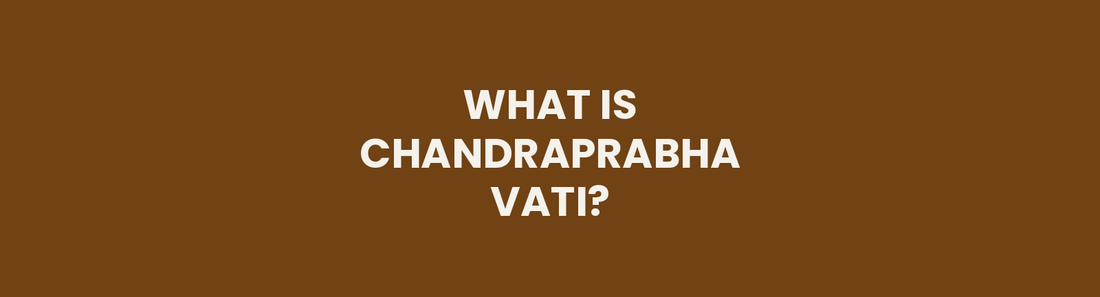 What Is Chandraprabha Vati