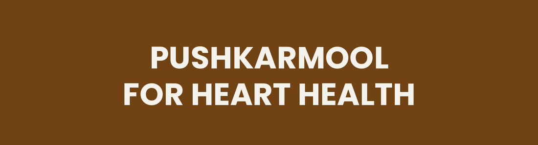 Pushkarmool for Heart Health