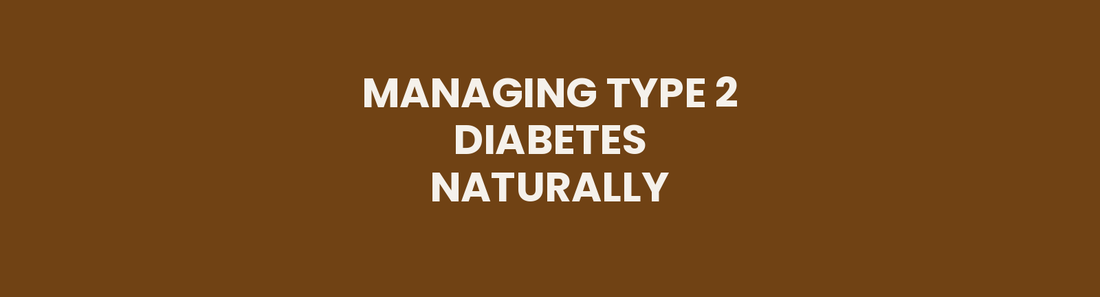 Managing type 2 diabetes naturally