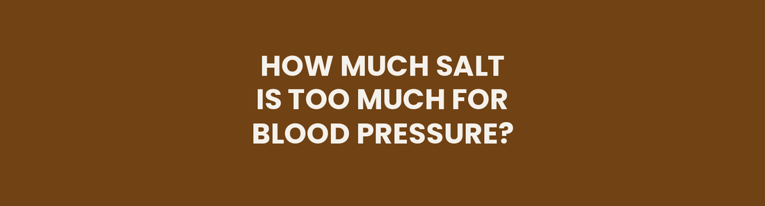 How much salt is too much for blood pressure