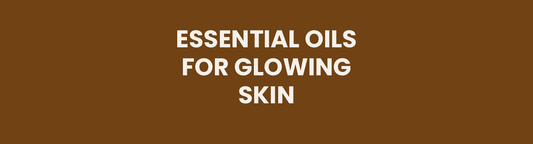 Essential oils for glowing skin