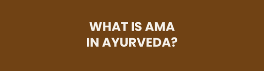 What Is Ama in Ayurveda